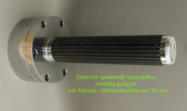 Spannachse, zentrisch spannend mit Schalen, Hlsendurchmesser 76 mm, einseitig gelagert